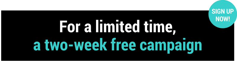 For a limited time, a two-week free campaign!